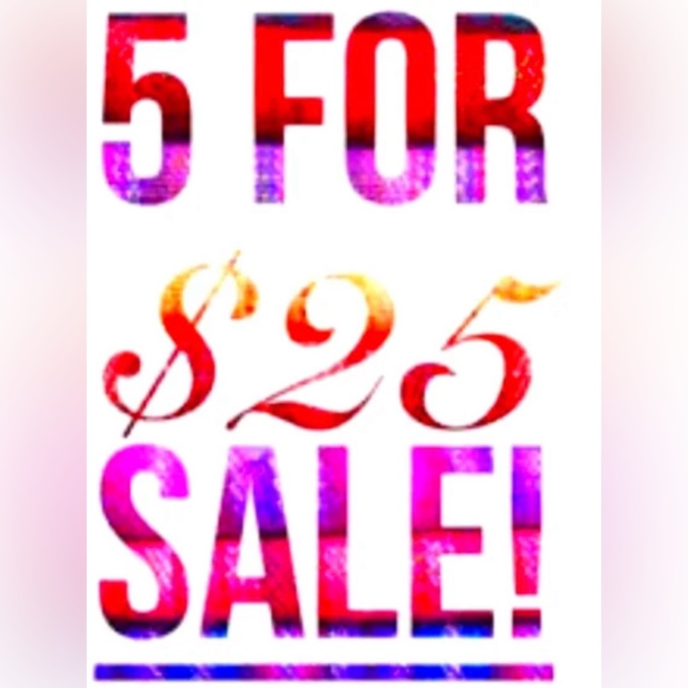 5 for $25